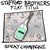 Spray Champagne (Explicit) - Stafford Brothers&TITUS