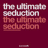 The Ultimate Seduction (Studio Mix) - The Ultimate Seduction
