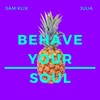 Behave Your Soul - Sam Klix&Julia