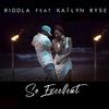 So Excellent - Riddla&Kaïlyn Ryse