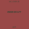 Mega Do Lft (Explicit) - MC John JB&DJ LFT