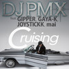 Cruising - DJ PMX&GIPPER&GAYA-K&JOYSTICKK&舞（日本）