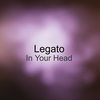 In Your Head - Legato