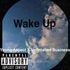 Wake Up (Explicit) - Unfinished Business&Young Aspect