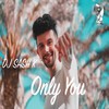 Only You - DJ Sash K