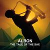 The Tale of the Sax - Albon