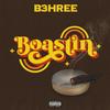 Boastin' (Explicit) - B3hree
