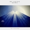 We Going Down - Da Kastro