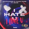 i hate u, i love u(feat. Emie) (Explicit) - WhoCares&Kaan Pars&gnash&Olivia O'Brien&Emie
