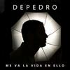 Me va la vida en ello - DePedro