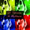 It matters (Explicit) - 211 Tekionz