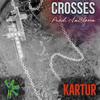 Crosses (feat. Kartur) (Explicit) - Chris of Earth&Kartur