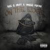 On the Edge (Explicit) - Big G Nutt&smigg dirtee