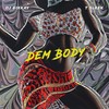 Dem Body - Dj 6ixkay&T Sleek