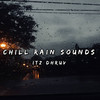 Chill Rain Sounds - Itz dhruv