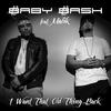 I Want That Old Thing Back(feat. Malik) (Stripped Down) - Baby Bash&Malik