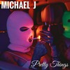 Pretty Things - Michael J