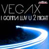 I Gonna Luv U 2 Night (Club Mix) - Vegax