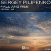 Fall & Rise (Original Mix) - Sergey Pilipenko