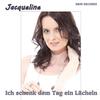 Ich schenk dem Tag ein Lächeln (Radio Version) - Jacqueline