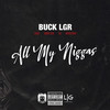 All My Niggas (Explicit) - Buck LGR&Cha$e&Bando 36ix&Taz&Whisk Brim