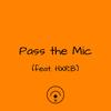 Pass the Mic(feat. HXRB) (Explicit) - Sky Rey&HXRB