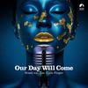 Our Day Will Come - Brazil XXI&Sixth Finger