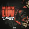 Negative Luv (Explicit) - E-Dubb1