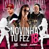 Novinha Tu Fez 18 (Explicit) - DJ BR do Chapadão&MC Rogê&Buarque
