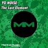 The Lost Element (Original Mix) - Yo Noise