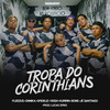 Tropa do Corinthians(feat. ONNiKA, Kuririn, Fleezus, Veigh, BONE & Lucas Spike) - Tropa do Corinthians&Dfideliz&Jé Santiago&ONNiKA&Kuririn&Fleezus&Veigh&BONE&Lucas Spike