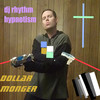 Dollar Monger (Explicit) - DJ Rhythm Hypnotism&Matthew Richard Andrews