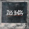 This Is My Sad Story (Explicit) - Evans