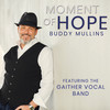 Moment of Hope - Buddy Mullins&Gaither Vocal Band