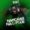 Namorar Não Pode(feat. Mc Max) (Remix|Explicit) - Dj Everton Detona