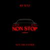 Non Stop (feat. Ashton Adams & 4Korners) (Explicit) - 401 WST&Not The Father&Ashton Adams&4Korners