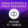 Higher - Adam Rickfors&Philip Oakleaves&T-Birch