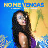 No  Me Vengas - El Gerard&J Will&Janvier