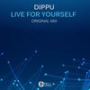 Live For Yourself (Original Mix) - Dippu