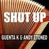 Shut Up (Dub Mix) - Guenta K&Andy Ztoned