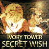 Ivory Tower (Dennis Cartier Remix) - Secret Wish&Dennis Cartier