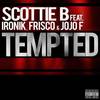 Tempted - Scottie B&Ironik&Frisco&JoJo F