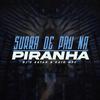 Surra De Pau Na Piranha (feat. Mc Igão & Dj Kaio Mpc|Explicit) - Dj Rayan&MC Igão&DJ KAIO MPC