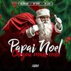 Papai Noel Chegou Mais Cedo - MC Gude&MC Gideone&MC Trapy