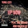 Up Now(feat. OSE Gunna & Knuckles) (Explicit) - Yung City&OSE Gunna&Knuckles