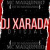 EU TO MANDANDO (Explicit) - Dj Xarada Oficial&Mc Maiquinho