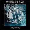 Without Love - Jay & Kay