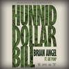 Hunnid Dollar Bill(feat. Fat Pimp) (Explicit) - Brian Angel&Fat Pimp