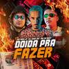 Doida pra Fazer (Explicit) - Mc Dom Lp&DJ Juan ZM&MK no Beat