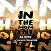 In The Moment (Original Mix) - DJ Inox&Natalie Fernandez